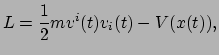 $\displaystyle L = \frac{1}{2}m v^i(t)v_i(t) - V(x(t)),$