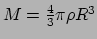 $ M = {4 \over 3}\pi \rho R^3$