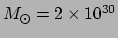 $ M_\odot = 2 \times 10^{30}$