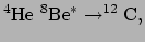 $\displaystyle ^4{\rm He}~^8{\rm Be}^* \rightarrow ^{12}{\rm C},$