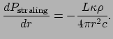 $\displaystyle {dP_{\rm straling} \over dr} = -{L\kappa \rho \over 4 \pi r^2 c}.$