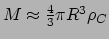 $ M \approx {4 \over 3}\pi R^3 \rho_C$