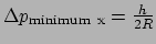 $ \Delta p_{\rm minimum ~x} = {h \over 2R}$