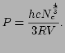 $\displaystyle P={hcN_e^{4 \over 3} \over 3RV}.$