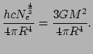$\displaystyle {hcN_e^{4 \over 3} \over 4\pi R^4} = {3GM^2 \over 4\pi R^4}.$