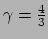 $ \gamma = {4 \over 3}$