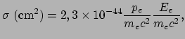 $\displaystyle \sigma~({\rm cm}^2) = 2,3 \times 10^{-44}{p_e \over m_ec^2}
{E_e \over m_ec^2},$