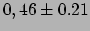$ 0,46 \pm 0.21$