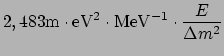 $\displaystyle 2,483 {\rm m} \cdot {\rm eV}^2 \cdot {\rm MeV}^{-1} \cdot
{E \over \Delta m^2}$