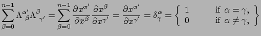 $\displaystyle \sum_{\beta=0}^{n-1} \Lambda_{~\beta}^{\alpha^\prime} \Lambda_{~\...
...\gamma , \\
0 & ~~~~~~{\rm if~}\alpha \neq \gamma , \\
\end{array} \right\}$