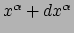 $ x^\alpha + dx^\alpha$