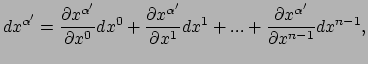 $\displaystyle dx^{\alpha^\prime} = {\partial x^{\alpha^\prime} \over \partial x...
...1} dx^1 + ... +
{\partial x^{\alpha^\prime} \over \partial x^{n-1}} dx^{n-1} ,$