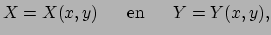 $\displaystyle X=X(x,y)~~~~~{\rm en}~~~~~Y=Y(x,y),$