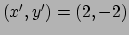 $ ({x}^\prime, {y}^\prime) = (2,-2)$