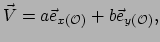 $\displaystyle \vec V = a \vec e_{x(\mathcal{O})} + b \vec e_{y(\mathcal{O})},$