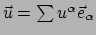 $ \vec u = \sum u^\alpha \vec e_\alpha$