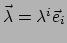 $ \vec \lambda = \lambda^i \vec e_i$