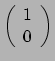 $ \left( \begin{array}{c} 1 \\ 0 \\ \end{array} \right)$