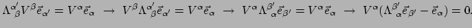 $\displaystyle \Lambda_{~\beta}^{\alpha^\prime} V^\beta \vec e_{\alpha^\prime}
...
... (\Lambda_{~\alpha}^{\beta^\prime} \vec e_{\beta^\prime}
-\vec e_\alpha ) = 0.$