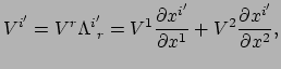 $\displaystyle V^{i^\prime} = V^r \Lambda_{~r}^{i^\prime}
= V^1{\partial x^{i^\prime} \over \partial x^1} + V^2{\partial x^{i^\prime} \over \partial x^2},$