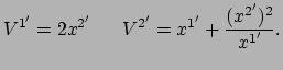 $\displaystyle V^{1^\prime} = 2x^{2^\prime} ~~~~~
V^{2^\prime} = x^{1^\prime} +{(x^{2^\prime})^2 \over x^{1^\prime}}.$