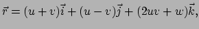 $\displaystyle \vec r = (u+v) \vec i + (u-v)\vec j + (2uv + w) \vec k,$