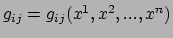 $ g_{ij} = g_{ij}(x^1, x^2, ...,x^n)$