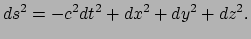 $\displaystyle ds^2 = -c^2dt^2+dx^2+dy^2+dz^2.$