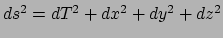$ ds^2 = dT^2+dx^2+dy^2+dz^2$