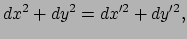 $\displaystyle dx^2 + dy^2 = dx^{\prime 2} + dy^{\prime 2},$