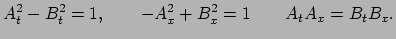 $\displaystyle A_t^2-B_t^2 = 1, \quad \quad -A_x^2+B_x^2 = 1 \quad \quad A_t A_x = B_t B_x.$