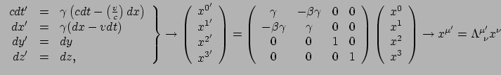 $\displaystyle \left.
\begin{array}{rcl}
cdt' &=& \gamma \left( cdt - \left( \...
...array}
\right) \rightarrow
x^{\mu^\prime} = \Lambda_{~\nu}^{\mu^\prime} x^\nu$