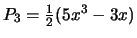 $P_3 = {1 \over 2}(5x^3 - 3x)$