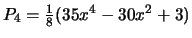 $P_4 = {1 \over 8}(35x^4 - 30x^2 + 3)$