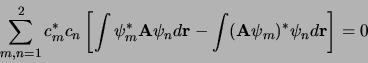 \begin{displaymath}
\sum_{m,n=1}^2 c_m^* c_n \left[ \int \psi_m^* {\bf A} \psi_...
...bf r} -
\int ({\bf A} \psi_m)^* \psi_n d{\bf r} \right] = 0
\end{displaymath}