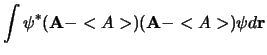 $\displaystyle \int \psi^* ({\bf A} - < A> )
({\bf A} - < A>)\psi d{\bf r}$