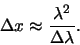 \begin{displaymath}
\Delta x \approx {\lambda^2 \over \Delta \lambda} .
\end{displaymath}