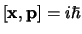 $[{\bf x},{\bf p}]=i\hbar$