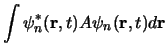 $\displaystyle \int \psi_n^*({\bf r}, t) A \psi_n({\bf r}, t)d{\bf r}$