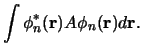 $\displaystyle \int \phi_n^* ({\bf r}) A \phi_n ({\bf r}) d{\bf r}.$