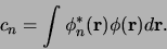 \begin{displaymath}
c_n = \int \phi_n^* ({\bf r}) \phi({\bf r}) d{\bf r}.
\end{displaymath}