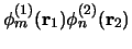 $\phi_m^{(1)}({\bf r}_1) \phi_n^{(2)}({\bf r}_2)$