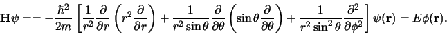 \begin{displaymath}
{\bf H} \psi =
= - {\hbar^2 \over 2m} \left[ {1 \over r^2...
...r \partial \phi^2} \right] \psi ({\bf r})
= E\phi ({\bf r}).
\end{displaymath}