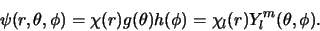 \begin{displaymath}
\psi (r,\theta ,\phi ) = \chi (r) g(\theta )h(\phi ) =
\chi_l (r) Y_l^m(\theta , \phi ).
\end{displaymath}