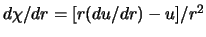 $d\chi /dr = [r(du / dr) -u]/r^2$