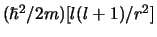 $(\hbar^2 / 2m)[l(l+1)/r^2]$