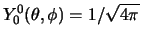 $Y_0^0 (\theta , \phi ) = 1/\sqrt{4\pi}$