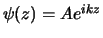 $\psi (z) = Ae^{ikz}$