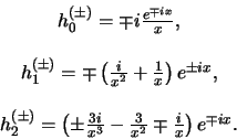 \begin{displaymath}
\begin{array}{c}
h_0^{(\pm )} = \mp i {e^{\mp ix} \over x}...
...er x^2} \mp {i \over x}
\right) e^{\mp ix} .\\
\end{array}
\end{displaymath}