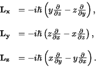 \begin{displaymath}
\begin{array}{ll}
{\bf L_x} & = -i\hbar \left( y{\partial ...
...} -
y{\partial \over \partial x} \right). \\
\end{array}
\end{displaymath}